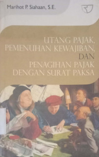 Utang Pajak Pemenuhan Kewajiban dan Penagihan Pajak dengan Surat Paksa