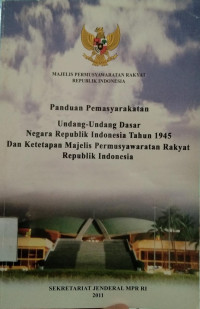 Panduan Pemasyarakatan Undang-Undang Dasar Negara Republik Indonesia Tahun 1945 Dan Ketetapan Majelis Permusyawaratan Rakyat Republik Indonesia