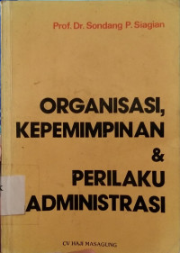 Organisasi, Kepemimpinan Dan Perilaku Administrasi