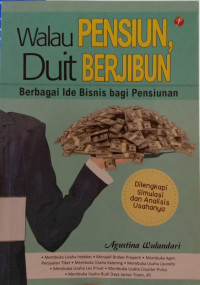 Walau Pensiun, Duit Berjibun