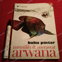 MEMILIH DAN MERAWAT ARWANA