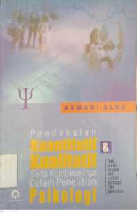 Pendekatan Kuantitatif & Kualitatif serta kombinasinya dalam penelitian Psikologi