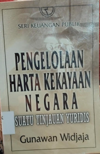 Pengelolaan Harta Kekayaan Negara Suatu Tinjauan Yuridis