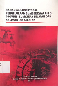 Kajian Multisektoral Pengelolaan Sumber Daya Air Di Provinsi Sumatera Selatan Dan Kalimantan Selatan