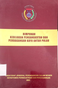 Himpunan Kebijakan Pengangkutan dan Perdagangan Kayu Antar Pulau