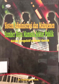 Sistem Administrasi dan Manajemen Sumber Daya Manusia Sektor Publik dalam Perspektif Otonomi Daerah