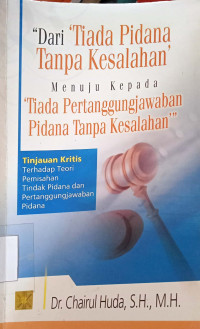 Dari Tiada Pidana Tanpa Kesalahan Menuju Kepada Tiada Pertanggungjawaban Pidana Tanpa Kesalahan