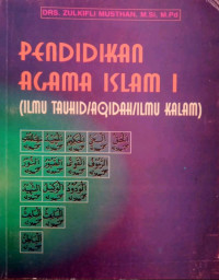 Pendidikan Agama Islam 1 (Ilmu Tauhid/Aqidah/Ilmu Kalam)