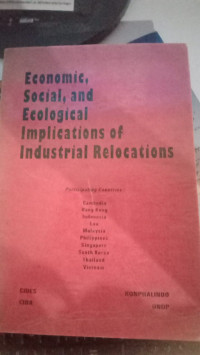 ECONOMIC SOCIAL AND ECOLOGICAL IMPLICATIONS OF INDUSTRIAL RELOCATIONS