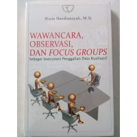 Wawancara Observasi Dan Focus Groups Sebagai Instrmen Penggalian Data Kualitatif