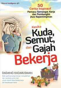 Ketika Kuda, Semut, dan Gajah Bekerja