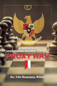 Meningkatkan Kewaspadaan Nasional Terhadap Proxy War