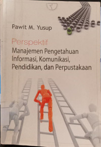 Perspektif Manajemen Pengetahuan Informasi, Komunikasi, Pendidikan, Dan Perpustakaan