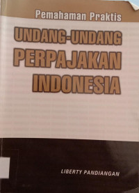 Image of Pemahaman Praktis Undang-Undang Perpajakan Indonesia
