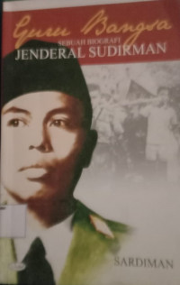 Image of GURU BANGSA SEBUAH BEOGRAFI JENDRAL SUDIRMAN